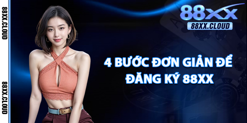 4 Bước Đơn Giản Để Đăng Ký 88xx