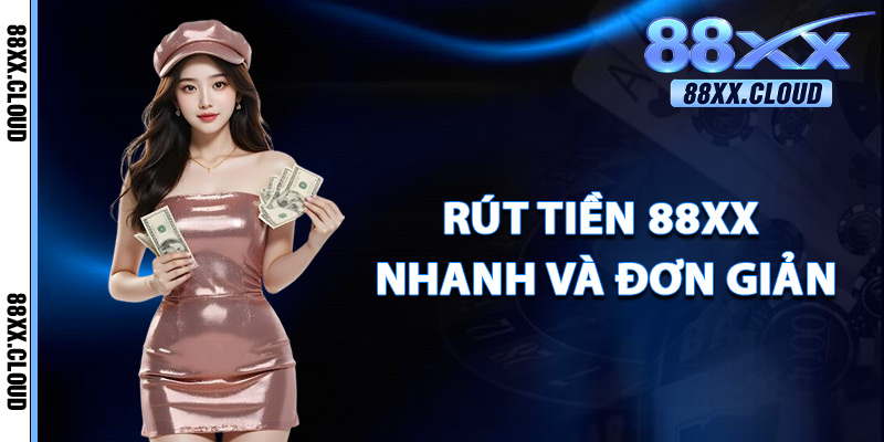 Cách Rút Tiền 88xx Nhanh Và Đơn Giản