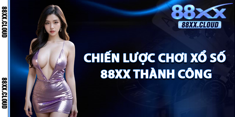 Chiến Lược Chơi Xổ Số 88xx Thành Công