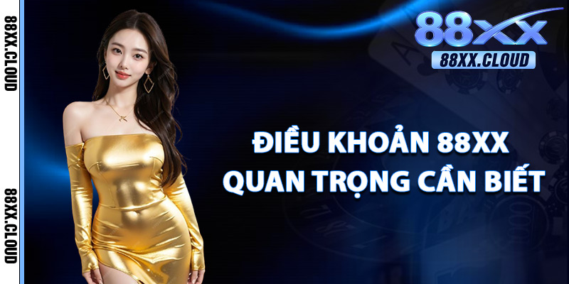 Điều Khoản 88xx Quan Trọng Cần Biết