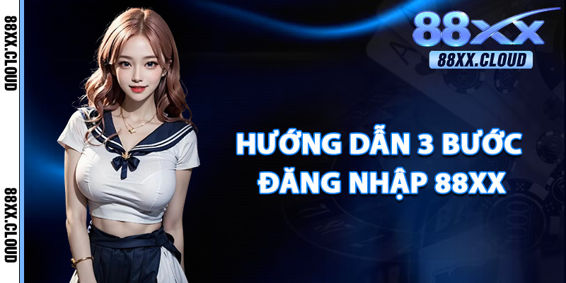 Hướng Dẫn 3 Bước Đăng Nhập 88xx