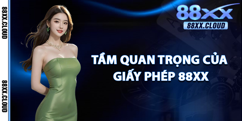 Tầm Quan Trọng Của Giấy Phép 88xx